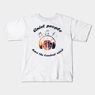 Quiet people have the laudest mind Kids T-Shirt